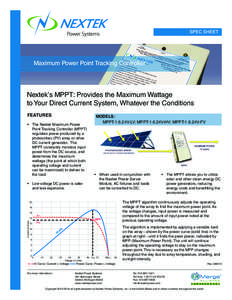 SPEC SHEET  Maximum Power Point Tracking Controller Nextek’s MPPT: Provides the Maximum Wattage to Your Direct Current System, Whatever the Conditions