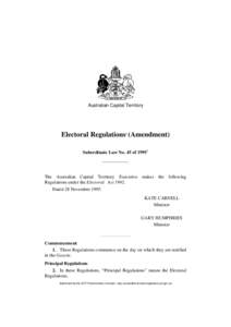 Australian Capital Territory  Electoral Regulations1 (Amendment) Subordinate Law No. 45 of[removed]The Australian Capital Territory Executive makes the following