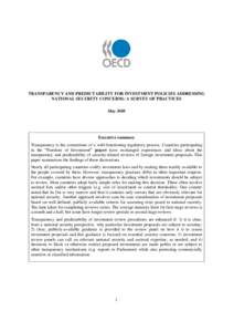 TRANSPARENCY AND PREDICTABILITY FOR INVESTMENT POLICIES ADDRESSING NATIONAL SECURITY CONCERNS: A SURVEY OF PRACTICES May 2008 Executive summary Transparency is the cornerstone of a well-functioning regulatory process. Co