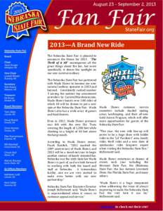 2013—A Brand New Ride The Nebraska State Fair is pleased to announce the theme for 2013. “The Thrill of it All” encompasses all the great things about the fair, but more specifically, it shines the spotlight on