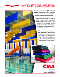 ACOUSTICAL BAFFLE & WALL PANEL SYSTEMS These two most popular CMA Acoustical Systems compliment each other for applications