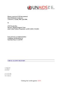 Plenary speech at XVII International Harm Reduction Conference Vancouver, Canada, 30th April 2006 by JVR Prasada Rao Director, Regional Support Team