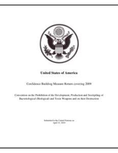 United States of America Confidence Building Measure Return covering 2009 Convention on the Prohibition of the Development, Production and Stockpiling of Bacteriological (Biological) and Toxin Weapons and on their Destru