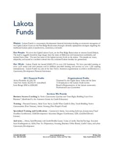 Lakota Funds Mission: Lakota Funds is a community development financial institution leading an economic resurgence of the Oglala Lakota Oyate on the Pine Ridge Reservation through culturally appropriate strategies reigni