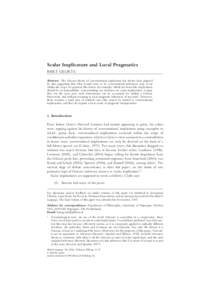 Scalar Implicature and Local Pragmatics BART GEURTS Abstract: The Gricean theory of conversational implicature has always been plagued by data suggesting that what would seem to be conversational inferences may occur wit