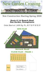 New Construction Starting Spring 2008 Route 41 & Newark Road New Garden, Pennsylvania Units Start at 1,600 Sq. Ft.; $17 S/F N/N/N SITE PLAN