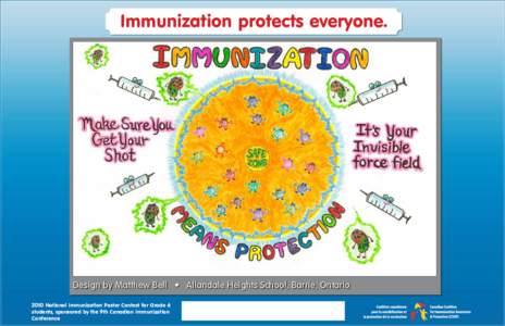 Immunization protects everyone.  Design by Matthew Bell • Allandale Heights School, Barrie, Ontario 2010 National Immunization Poster Contest for Grade 6 students, sponsored by the 9th Canadian Immunization Conference