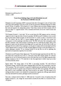 Mitsubishi Aircraft News No. 10 October 2, 2009 Trans States Holdings Signs LOI with Mitsubishi Aircraft for Purchase of 100 MRJ Aircraft Mitsubishi Aircraft Corporation (MJET) announced today that it has signed a Letter