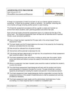 ADMINISTRATIVE PROCEDURE Safe Schools # 8-10 Threat/Risk Assessment and Response A threat is an expression of intent to do harm or act out violently against someone or something. A threat can be spoken, written or symbol