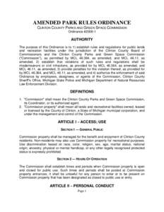 AMENDED PARK RULES ORDINANCE CLINTON COUNTY PARKS AND GREEN SPACE COMMISSION Ordinance #[removed]AUTHORITY The purpose of this Ordinance is to 1) establish rules and regulations for public lands