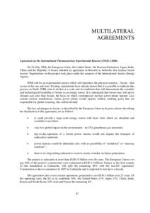 MULTILATERAL AGREEMENTS Agreement on the International Thermonuclear Experimental Reactor (ITER[removed]On 24 May 2006, the European Union, the United States, the Russian Federation, Japan, India, China and the Republic 