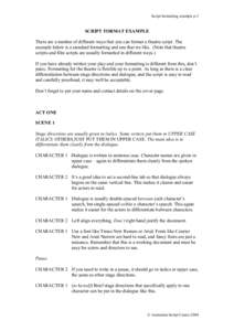 Script formatting example p.1  SCRIPT FORMAT EXAMPLE There are a number of different ways that you can format a theatre script. The example below is a standard formatting and one that we like. (Note that theatre scripts 