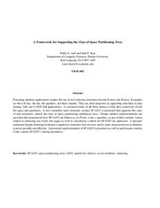 A Framework for Supporting the Class of Space Partitioning Trees  Walid G. Aref and Ihab F. Ilyas Department of Computer Sciences, Purdue University West Lafayette IN[removed]aref,ilyas @cs.purdue.edu