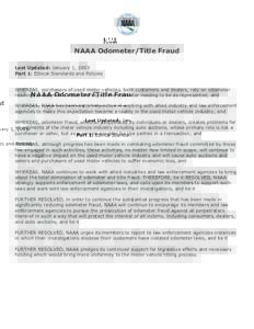 NAAA Odometer/Title Fraud Last Updated: January 1, 2003 Part 1: Ethical Standards and Policies WHEREAS, purchasers of used motor vehicles, both customers and dealers, rely on odometer readings to determine value and expe