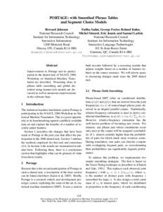 PORTAGE: with Smoothed Phrase Tables and Segment Choice Models Howard Johnson Fatiha Sadat, George Foster, Roland Kuhn, National Research Council Michel Simard, Eric Joanis and Samuel Larkin