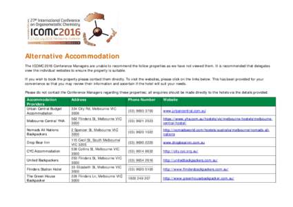 Alternative Accommodation The ICOMC 2016 Conference Managers are unable to recommend the follow properties as we have not viewed them. It is recommended that delegates view the individual websites to ensure the property 