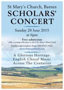 St Mary’s Church, Barnes  SCHOLARS’ CONCERT Sunday 28 June 2015 at 6pm
