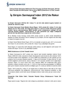 Türkiye Girişim Sermayesi Sektörünün Öncü Kuruluşu İş Girişim Sermayesi, 2012’de Rekor Düzeyde Kâr Elde Ederek Yatırımcılarına İMKB Ortalamasının 4,5 Katı Temettü Verdi İş Girişim Sermayesi’n