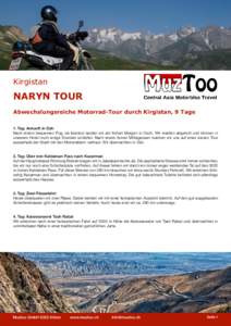 Kirgistan  NARYN TOUR Abwechslungsreiche Motorrad-Tour durch Kirgistan, 9 Tage 1. Tag: Ankunft in Osh Nach einem bequemen Flug via Istanbul landen wir am frühen Morgen in Osch. Wir werden abgeholt und können in