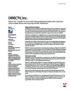 Success Story  DIRECTV, Inc. Nation’s No. 1 satellite TV service kicks off groundbreaking Adobe video experience across multiple devices that scores big with NFL football fans 	 DIRECTV
