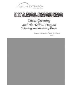 huanglongbing Citrus Greening and the Yellow Dragon Coloring and Activity Book Diana C. Schultz, Ronald D. French !