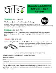 Classes for Adults SPRING 2015 Classes Begin March 9th THURSDAYS—SILC 4:30—5:30 The Beatles Jam! - A Four Chord Jam for Strings