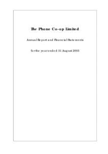 The Phone Co-op Limited Annual Report and Financial Statements for the year ended 31 August 2003 The Phone Co-op Limited Notice of Annual General Meeting