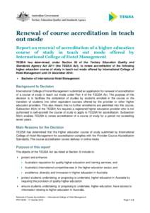 Renewal of course accreditation in teach out mode Report on renewal of accreditation of a higher education course of study in teach out mode offered by International College of Hotel Management TEQSA has determined, unde