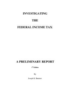 INVESTIGATING THE FEDERAL INCOME TAX: A PRELIMINARY REPORT 1st Edition