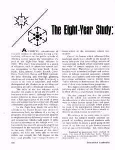 ., me Bout-Year Study: CAREFUL consideration of research studies in education having a farreaching influence on the public schools of America cannot ignore the tremendous im pact of the Eight-Year Study initiated in 1932