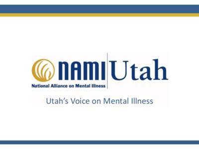 Utah’s Voice on Mental Illness  Adult and Juvenile Criminal Mental Health Courts • Jackie Rendo – Mentor Supervisor, Adult Criminal Justice