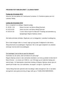 PROGRAM FOR FAMILIEKURSET I LALANDIA RØDBY  Fredag den 25.oktober 2013 Ankomst: Der kan tjekkes ind i feriehusene fra klokken 15. Familierne tjekker selv ind i Lalandia, Rødby.