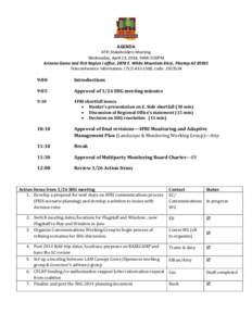AGENDA 4FRI Stakeholders Meeting Wednesday, April 23, 2014, 9AM-3:00PM Arizona Game and Fish Region I office, 2878 E. White Mountain Blvd., Pinetop AZ[removed]Teleconference Information: ([removed], code: 292353#