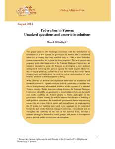 Policy Alternatives  August 2014 Federalism in Yemen: Unasked questions and uncertain solutions