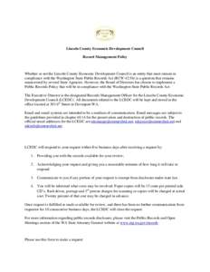 Lincoln County Economic Development Council Record Management Policy Whether or not the Lincoln County Economic Development Council is an entity that must remain in compliance with the Washington State Public Records Act