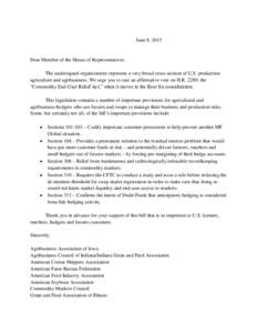 June 8, 2015  Dear Member of the House of Representatives: The undersigned organizations represent a very broad cross-section of U.S. production agriculture and agribusiness. We urge you to cast an affirmative vote on H.