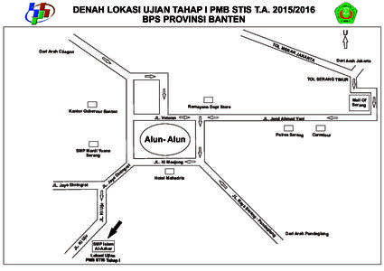 DENAH LOKASI UJIAN TAHAP I PMB STIS T.ABPS PROVINSI BANTEN U TOL  Dari Arah Cilegon