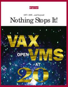 1977–[removed]and beyond  Nothing Stops It! Of all the winning attributes of the OpenVMS operating system,