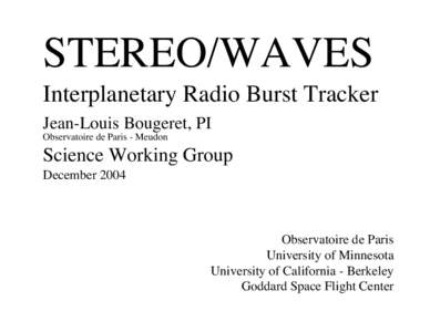 STEREO/WAVES Interplanetary Radio Burst Tracker Jean-Louis Bougeret, PI Observatoire de Paris - Meudon  Science Working Group