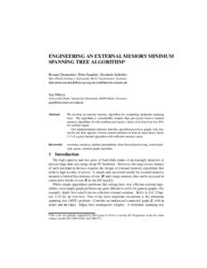 ENGINEERING AN EXTERNAL MEMORY MINIMUM SPANNING TREE ALGORITHM Roman Dementiev, Peter Sanders, Dominik Schultes Max-Planck-Institut f. Informatik, 66123 Saarbrücken, Germany  {dementiev,sanders}@mpi-sb.mpg.de,mail@domi