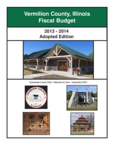 Vermilion County, Illinois Fiscal Budget[removed]Adopted Edition  Kennekuk County Park - Education Center - September 2013