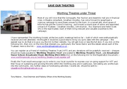 SAVE OUR THEATRES Worthing Theatres under Threat Most of you will know that the Connaught, Pier Pavilion and Assembly Hall are in financial crisis. A theatre consultant, Jonathan Woodley, has come forward to spearhead a 