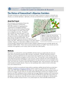The Status of Connecticut’s Riparian Corridors This paper summarizes an analysis of land cover and land cover change in Connecticut’s riparian, or streamside areas. The focus is on statewide information. Information 