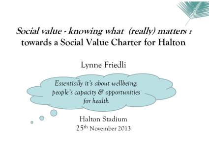 Halton Social Value Charter Lynne Friedli ppt