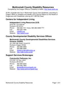 Multnomah County Disability Resources Compiled by the Oregon Office on Disability & Health, http://www.oodh.org. 25.8% of people who live in Multnomah County have disabilities, according to Oregon Office on Disability an
