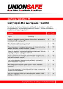 Bullying Fact Sheet 11  Bullying in the Workplace Tool Kit Sometimes, organisational factors can contribute to an atmosphere that leads to bullying behaviour. The checklist provides some pointers – you can add more tha