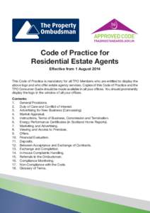 Code of Practice for Residential Estate Agents Effective from 1 August 2014 This Code of Practice is mandatory for all TPO Members who are entitled to display the above logo and who offer estate agency services. Copies o