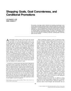 Shopping Goals, Goal Concreteness, and Conditional Promotions LEONARD LEE DAN ARIELY* We propose a two-stage model to describe the increasing concreteness of consumers’ goals during the shopping process, testing the mo