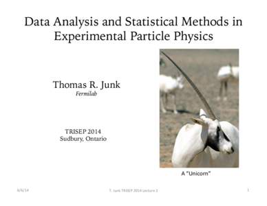 Data Analysis and Statistical Methods in Experimental Particle Physics Thomas R. Junk Fermilab