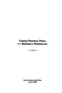 Código Procesal Penal de la República Dominicana Santo Domingo, Rep. Dom. Agosto 2007